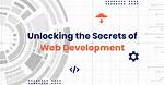 Unlocking the Secrets of Web Development