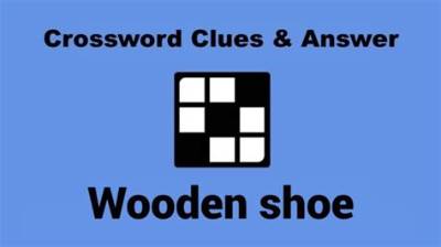 Unlocking the Secrets of Wooden Shoe Crossword: a Comprehensive Guide