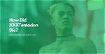 Unraveling the Mystery: How Old Is Xxxtentacion's Son?