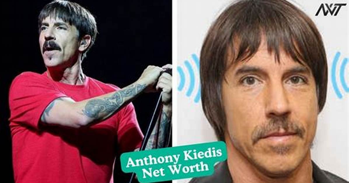 Unveiling Anthony Kiedis' Net Worth in 2023