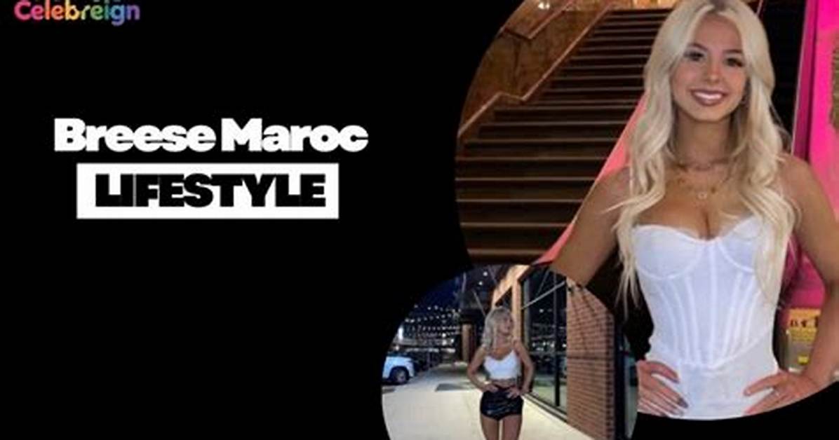 Unveiling Breese Maroc's Age and the Secrets of Her Net Worth