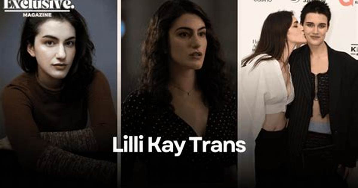 Unveiling Lilli Kay's Birth Gender: a Journey of Identity and Authenticity
