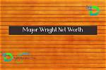 Unveiling Major Wright's Net Worth: Uncovering Secrets and Insights