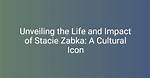 Unveiling Stacie Zabka: Discoveries and Insights Await