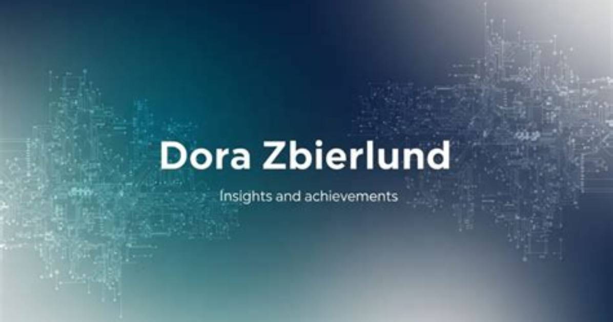 Unveiling the Hidden Legacy of Dora Zbierlund: Discoveries and Insights