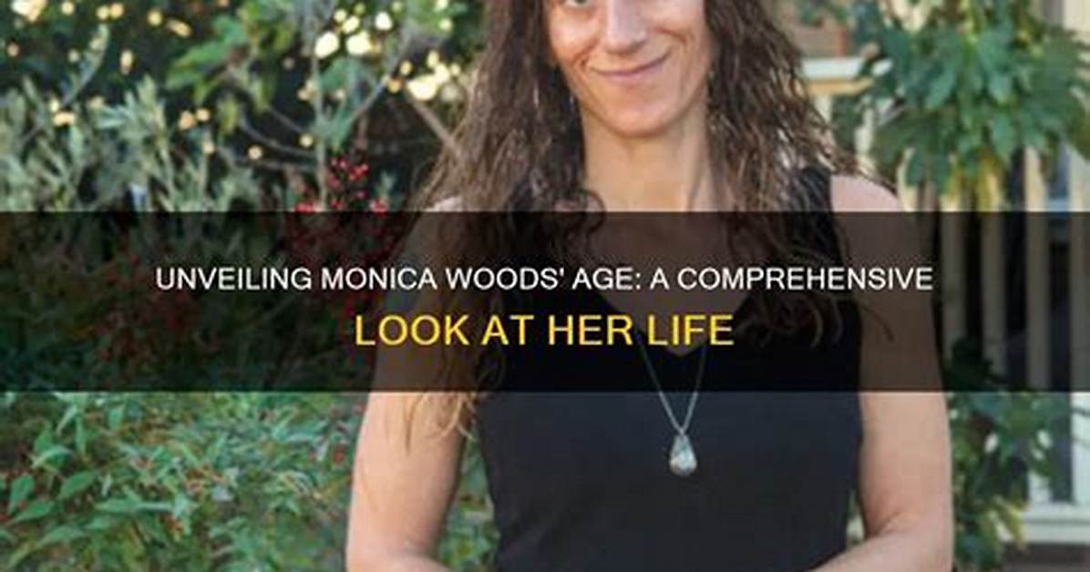 Unveiling the Mysteries: How Old Is Monica?