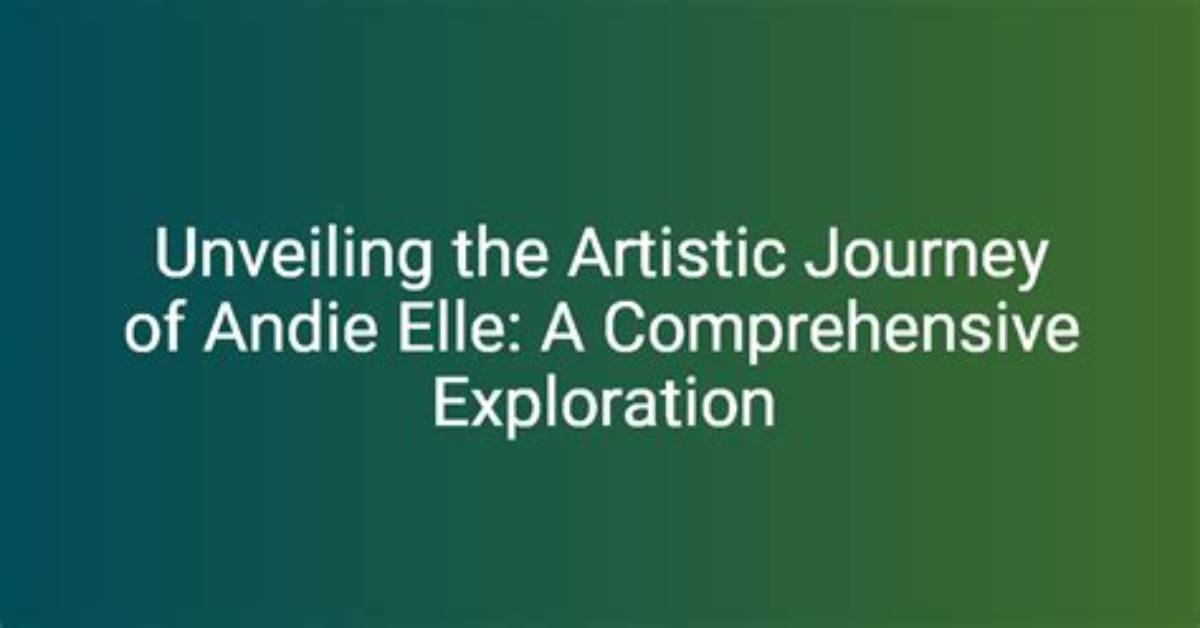Unveiling the Mystery Behind Andie Elle of Leaks