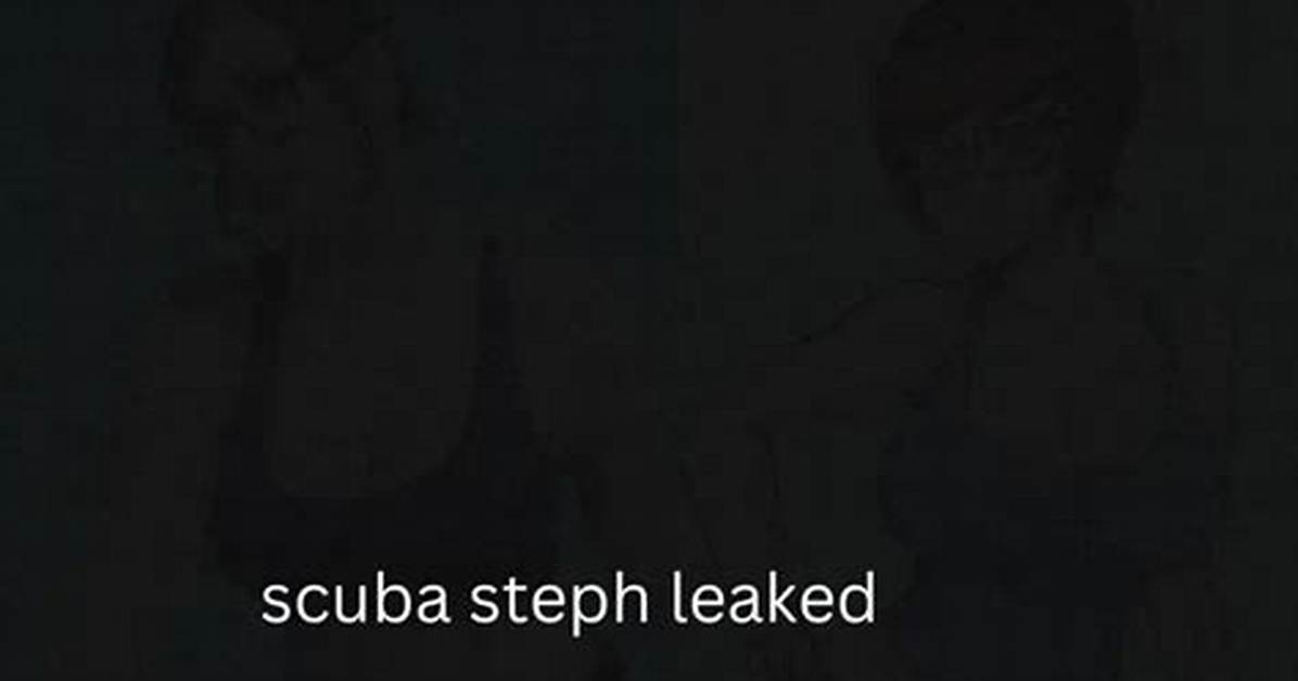 Unveiling the Mystery Behind the Scubasteph Leak
