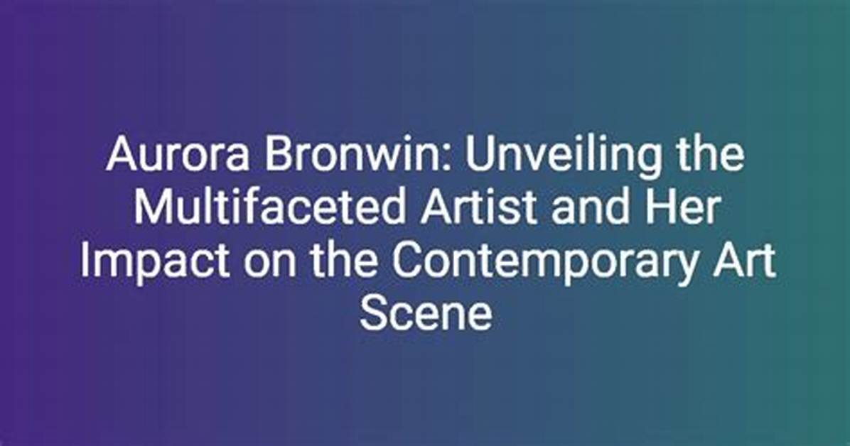 Unveiling the Mystique of Bronwin Aurora