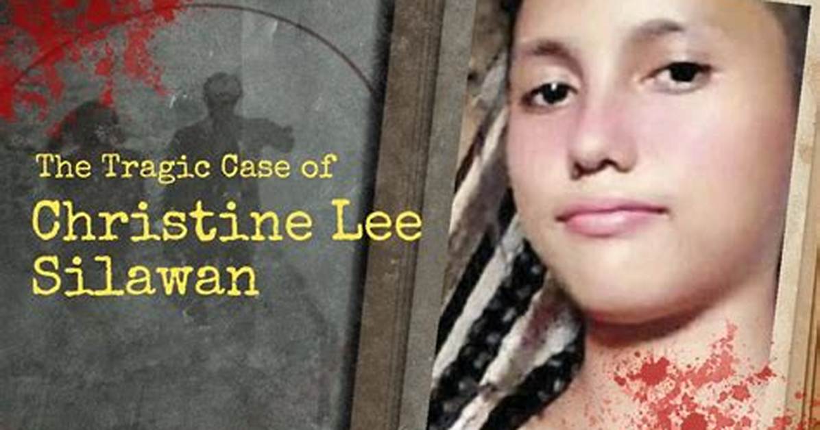 Unveiling the Tragic Truth: Christine Silawan's Death and Its Impact