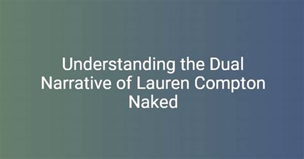 Unveiling the Truth Behind Lauren Compton Leaks