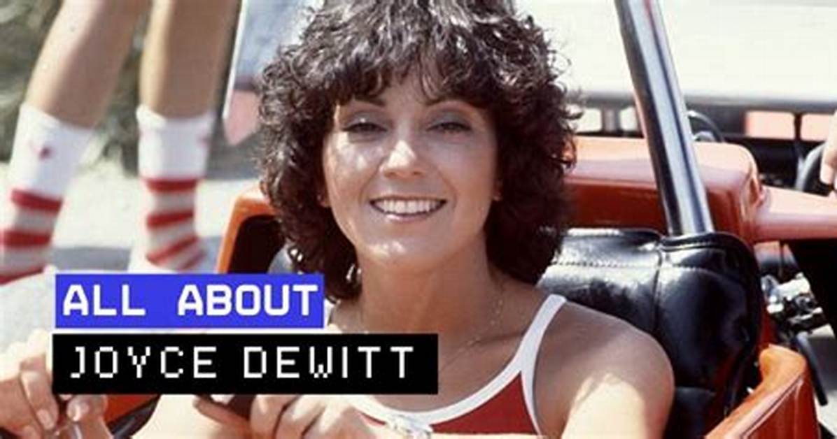 Unveiling the Untold Story of Joyce Dewitt S Boyfriend Discoveries And
