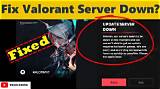 Valorant Servers Down: a Comprehensive Guide to Understanding and Solving the Issue