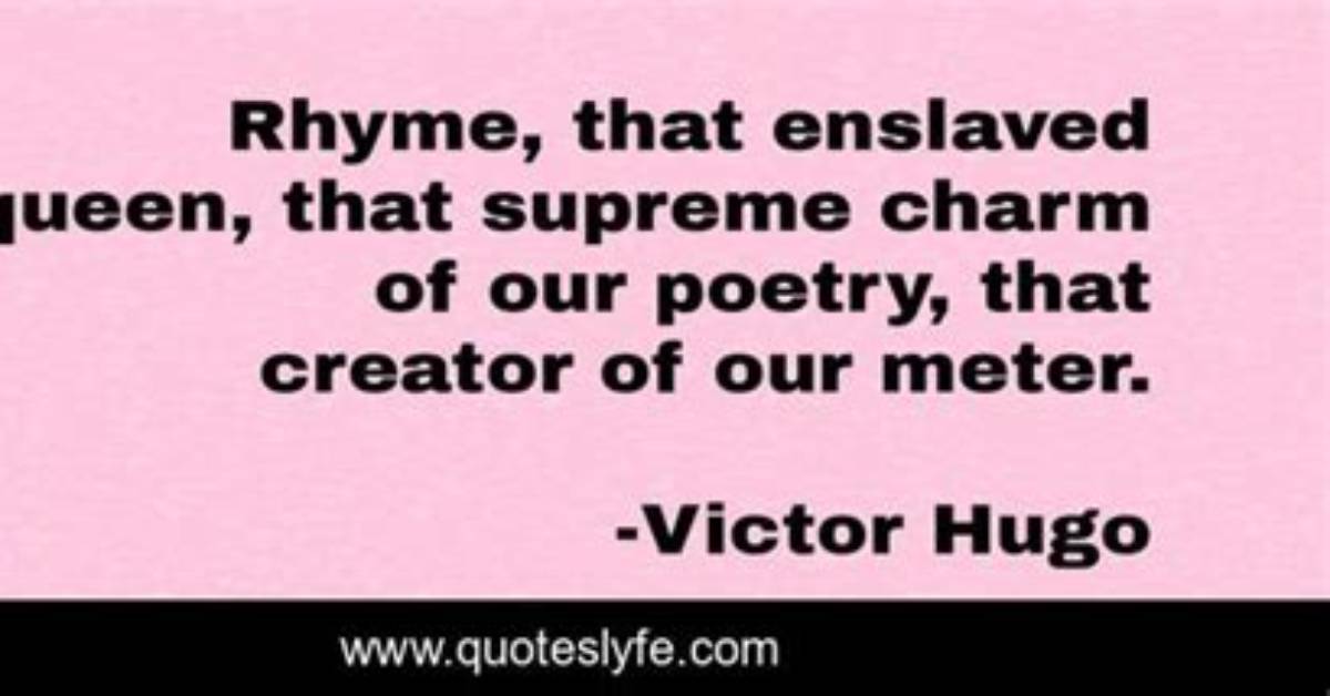 Victor Hugo Rhyme That Enslaved Queen That Supreme Charm of Our Poetry That Creator of Our