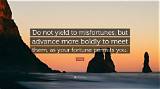 Virgil: 'Do Not Yield to Misfortunes, but Advance More Boldly to Meet Them, as Your Fortune Permits You.'