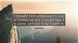 Virginia Woolf: 'I Thought How Unpleasant It Is to Be Locked Out; and I Thought How It Is Worse, Perhaps, to Be Locked In.'