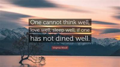 Virginia Woolf: 'One Cannot Think Well, Love Well, Sleep Well, If One Has Not Dined Well.'