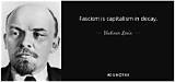 Vladimir Lenin: 'Fascism Is Capitalism in Decay.'