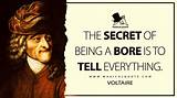 Voltaire: 'The Secret of Being a Bore. .. Is to Tell Everything.'