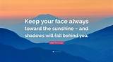 Walt Whitman: 'Keep Your Face Always Toward the Sunshine - and Shadows Will Fall Behind You.'