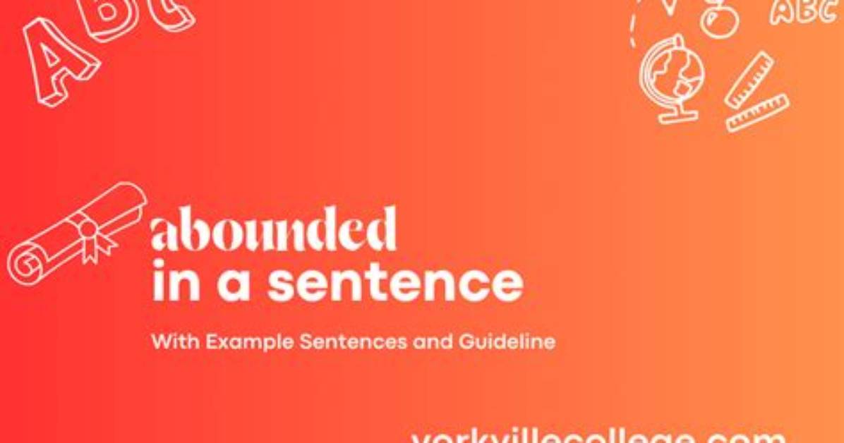 Was Abounded in a Sentence?