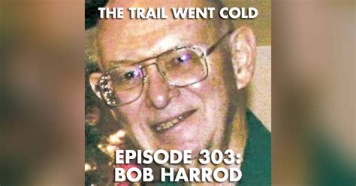Was Bob Harrod Ever Found?