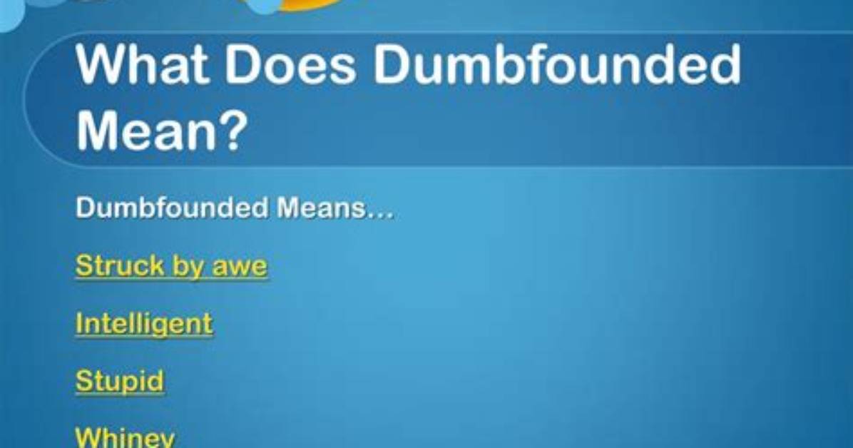 Was Does Dumbfounded Mean?
