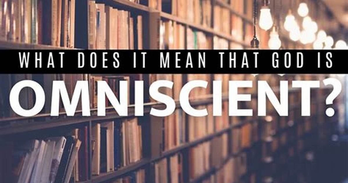 Was Does Omniscient Mean?