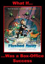 Was Flushed Away a Box Office Hit?
