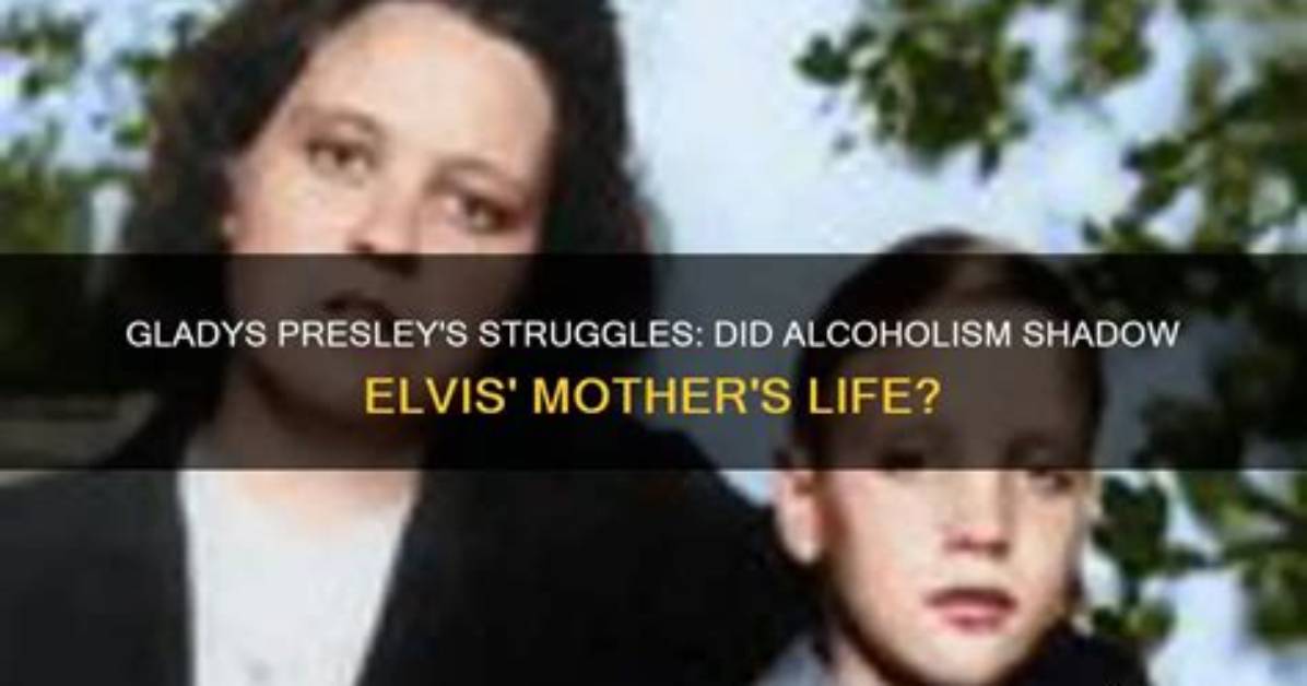 Was Gladys Presley an Alcoholic? How Did She Die?