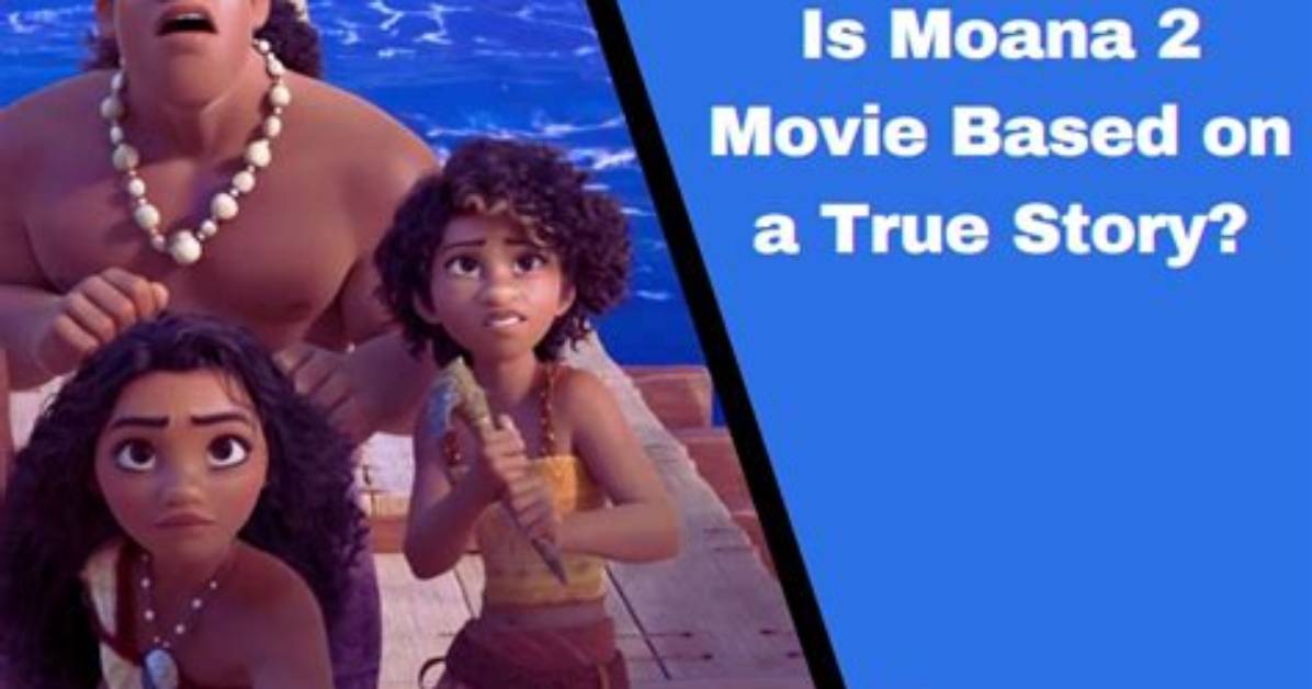 Was Moana Based on a True Story?