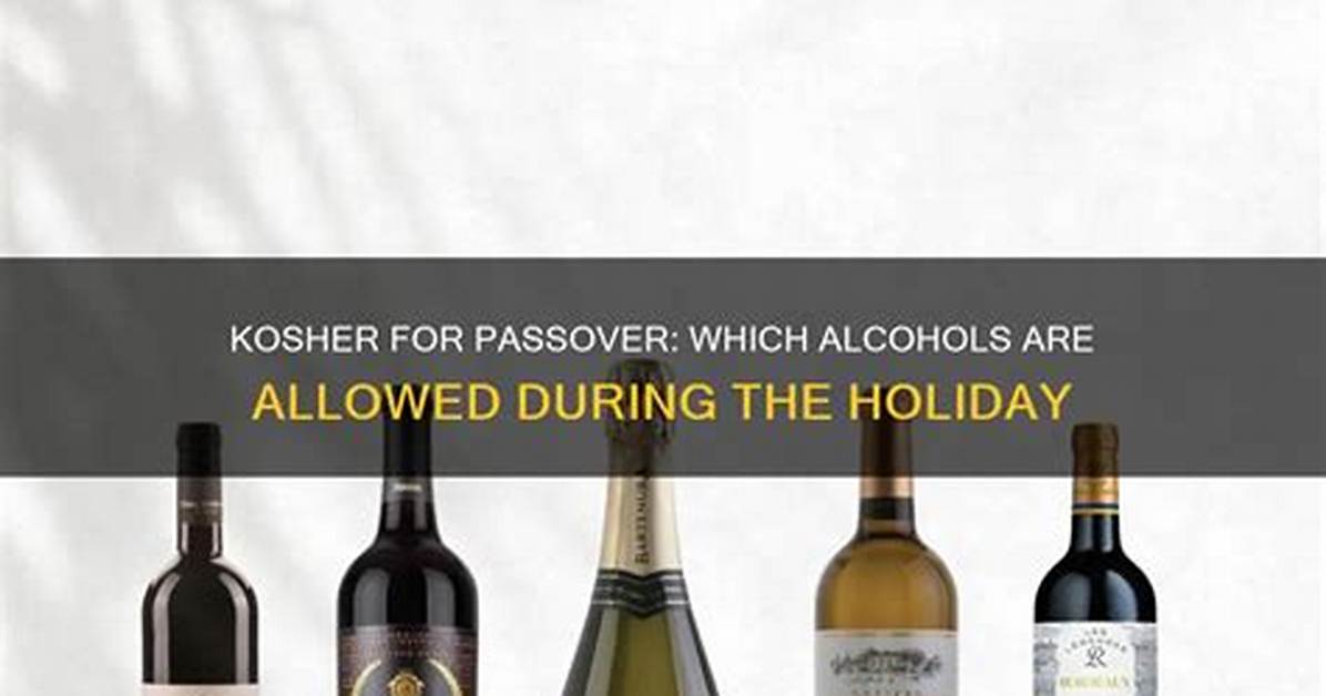What Alcohol Is Kosher for Passover?
