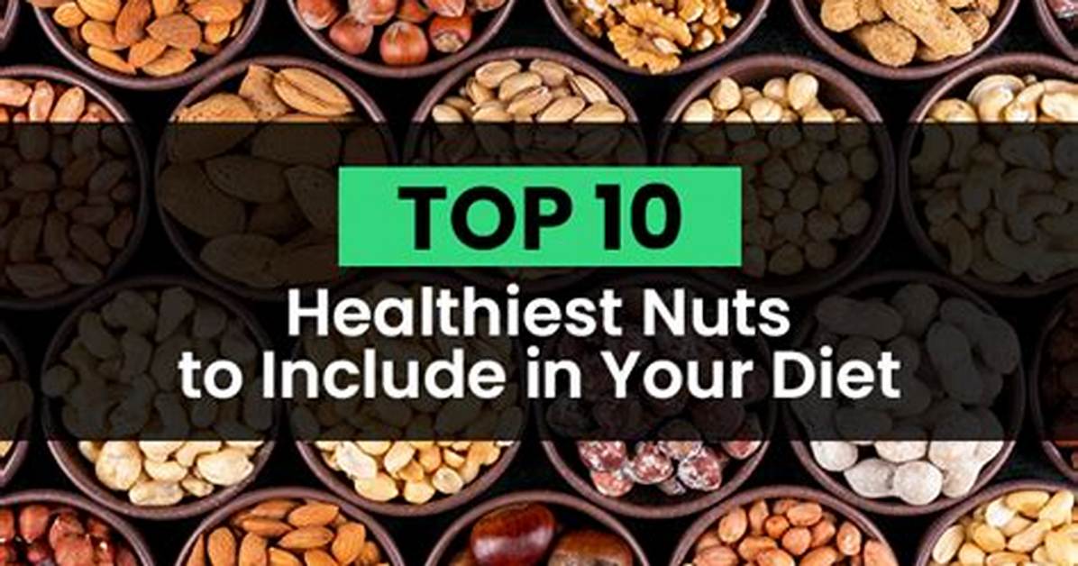 What Are the Top 10 Healthiest Nuts?
