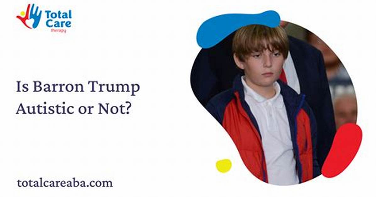 What Autism Spectrum Disorder Does Barron Trump Have?