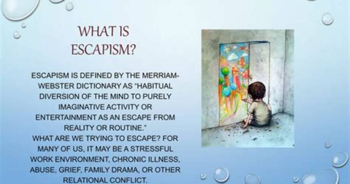 What Causes Escapism?