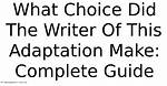 What Choice Did the Writer of This Adaptation Make?