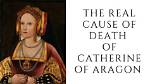 What Did Catherine of Aragon Die of?