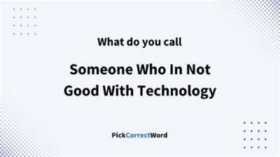 What Do You Call Someone Not Good with Computers?
