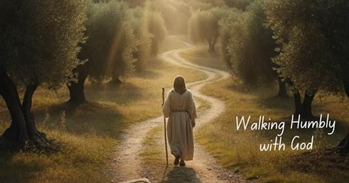 What Do You Mean by Walking Humbly with Our God?