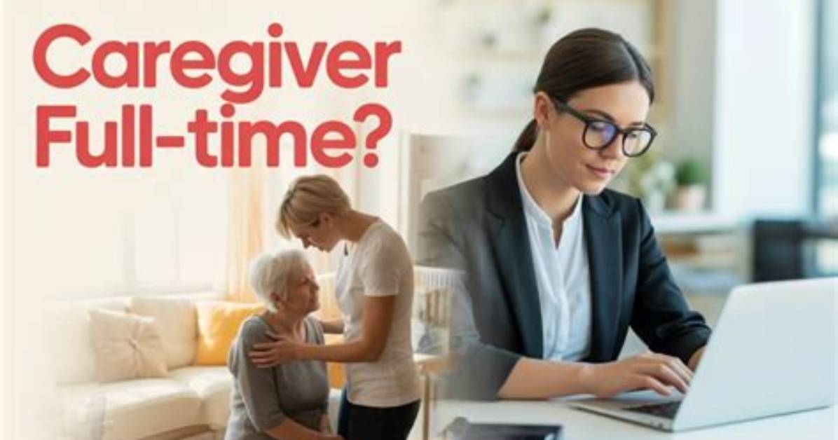 What Does a Full Time Caregiver Do?
