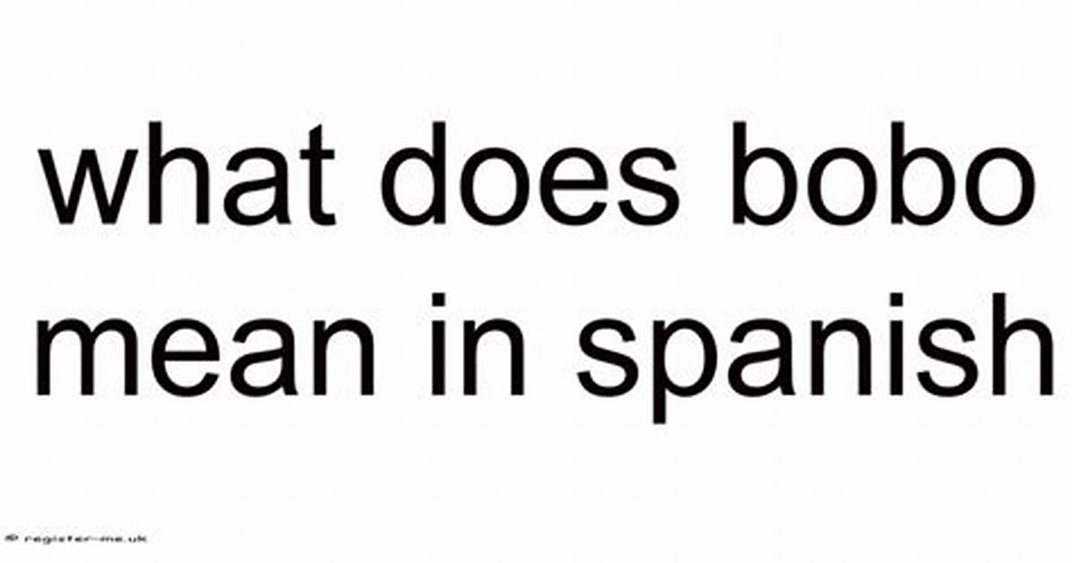 What Does Bobo Mean in Mexico?