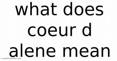 What Does Coeur D Alene Mean in French?
