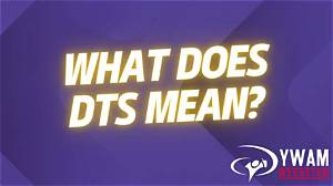 What Does Dts Mean? a Comprehensive Guide to Understanding Dts Technology