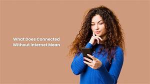 What Does It Mean to Be Connected to Wifi Without Internet?