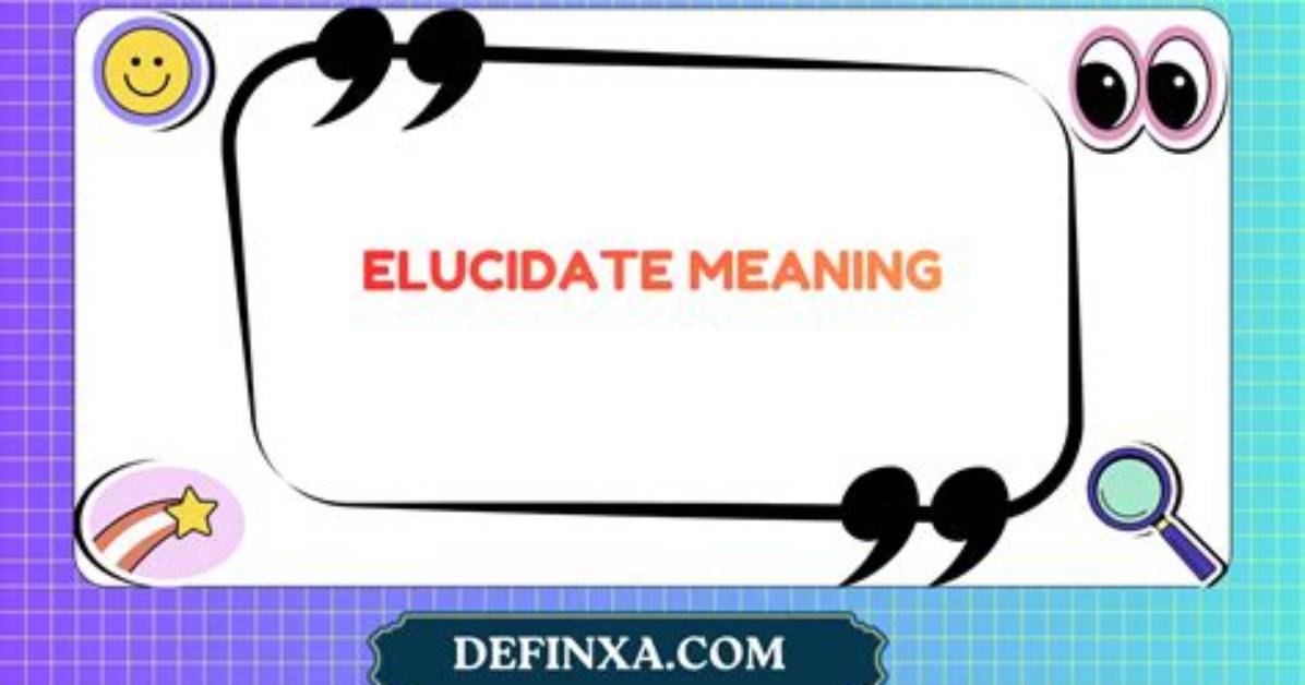 What Does It Mean to Elucidate Something?
