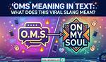 What Does Oms Stand for in Slang? a Comprehensive Guide