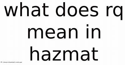 What Does Rq Mean in Hazmat?