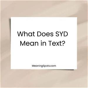 What Does Syd Mean on Snapchat: a Comprehensive Guide to Understanding Snapchat Slang