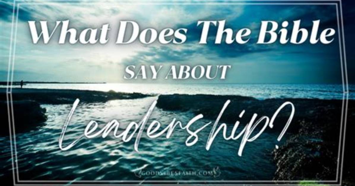 What Does the Bible Say About Leadership and Authority?