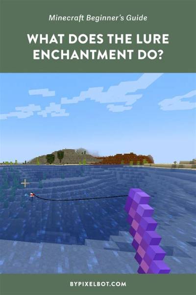 What Does the Lure Enchantment Do in Minecraft